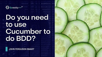 Do You Need to Use Cucumber to do BDD? | Serenity Dojo TV