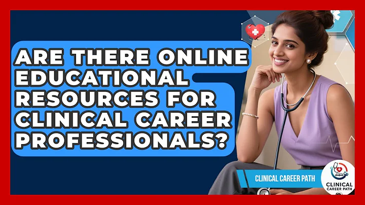Are There Online Educational Resources for Clinical Career Professionals? - Clinical Career Path