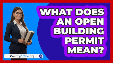 What Does an Open Building Permit Mean?