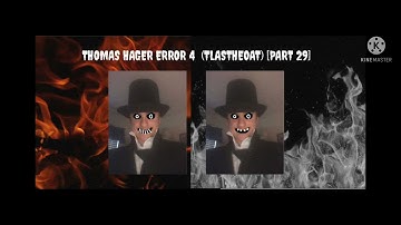 Thomas Hager Error 4 (TLASTHEOAT) [Part 29]