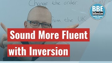 SOUND MORE FLUENT WITH INVERSION | Learn some interesting ways to use inversion for IELTS