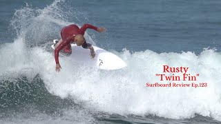 Rusty Twin Fin Surfboard Review Ep 123
