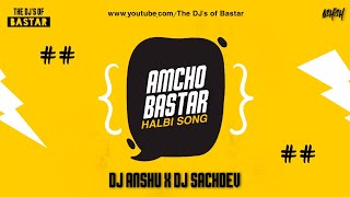 Amcho Bastar (Halbi song) DJ Anshu x DJ Sachdev