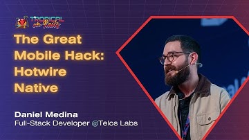 Daniel Medina (Dev @ Telos Labs) | The Great Mobile Hack: Hotwire Native - Tropical on Rails 2025