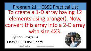 Python Program#21-To create 1D array of size 12 and convert it to 2D array of size 4X3 #anjaliluthra