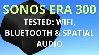 SONOS ERA 300 SMART SPEAKER REVIEW: WIFI, BLUETOOTH & SPATIAL AUDIO TESTED + PROS & CONS & RATING!