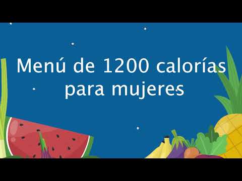 Vídeo: Dieta 1200 Calorías Por Día - Menú, Características