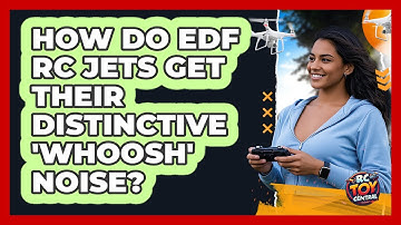 How Do EDF RC Jets Get Their Distinctive 