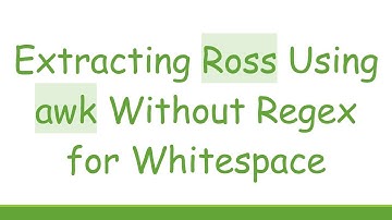 Extracting Ross Using awk Without Regex for Whitespace