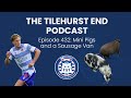 The Tilehurst End Podcast Episode 432: Micro Pigs and a Sausage Van
