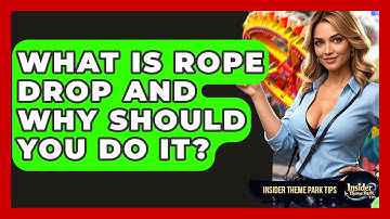 What Is Rope Drop And Why Should You Do It? - Insider Theme Park Tips