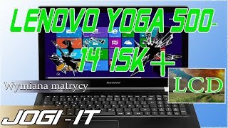 Wymiana matrycy Lenovo Yoga 500-14ISK /screen replacement lenovo yoga 500-14ISK