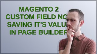 Magento: Magento 2 custom field not saving it's value in page builder
