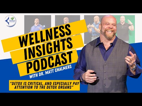 Chalmers Wellness Insights 13 - Short Version Detox is critical for the health of your organs. by DrChalmers1