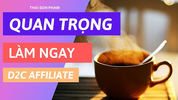 Thiết Lập Một Số Thông Tin Quan Trọng Và Nhận Hoa Hồng D2C Affiliate