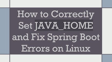 How to Correctly Set JAVA_HOME and Fix Spring Boot Errors on Linux