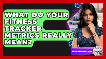 What Do Your Fitness Tracker Metrics Really Mean? - The Hardware Hub