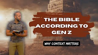 The Bible According To Gen Z - Why Context Matters
