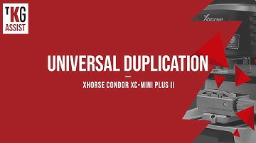 TKG Assist - How to Use the Universal Duplication Function on the Xhorse Condor XC-Mini Plus II