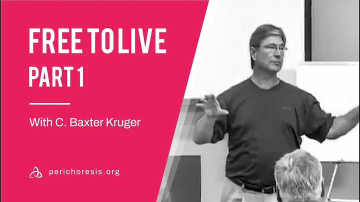 Free to Live 1 - With C. Baxter Kruger