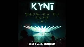 Kynt - Show Da Dj Some Luv ( Erick Ibiza Big Room Hard Dub Remix)