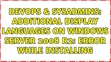 DevOps & SysAdmins: Additional display languages on Windows Server 2008 R2: Error while installing