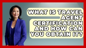 What Is Travel Agent Certification and How Can You Obtain It? | Travel Agents Playbook News