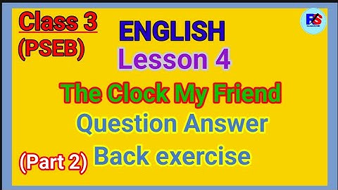 PSEB | Class 3 | English | Lesson 4 The Clock My Friend | Question Answer| Back exercise