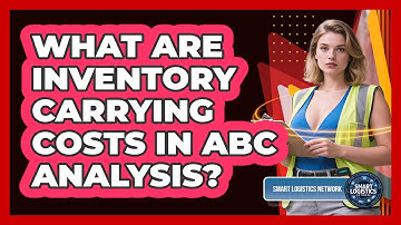 What Are Inventory Carrying Costs In ABC Analysis? - Smart Logistics Network