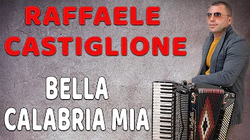 Raffaele Castiglione - Bella Calabria mia