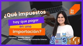 ¿Qué impuestos hay que pagar en una importación?