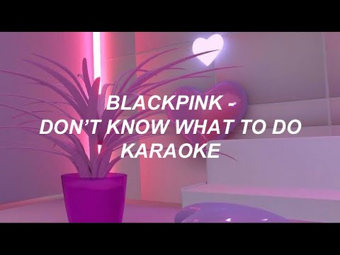 BLACKPINK 블랙핑크 - 'Don't Know What To Do' Karaoke Easy Lyrics