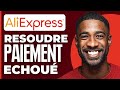 Resoudre paiement echou aliexpress  2024 