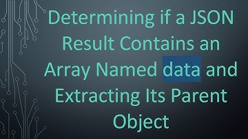 Determining if a JSON Result Contains an Array Named data and Extracting Its Parent Object