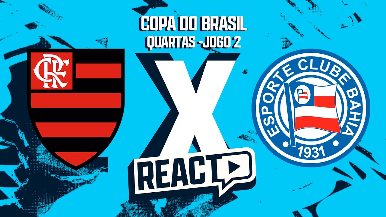 FLAMENGO x BAHIA - Quartas de final Copa do Brasil FSC React - YouTube