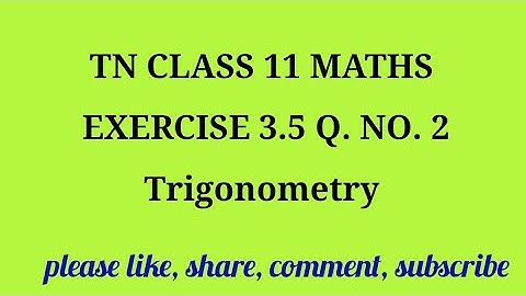 Tn 11th maths | exercise 3.5 |q. no.2 | state board |Trigonometry | chapter 3| gmrrao maths|