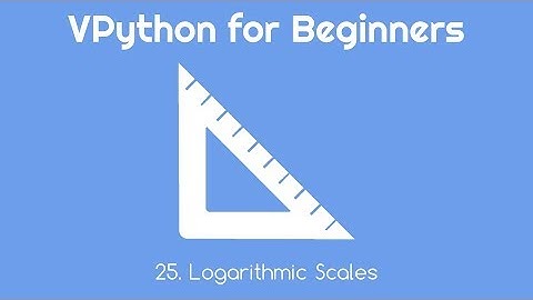VPython for Beginners 25 - Logarithmic Scales