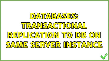 Databases: Transactional Replication to DB on Same Server instance