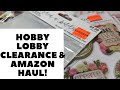 HOBBY LOBBY CLEARANCE &amp; AMAZON HAUL!