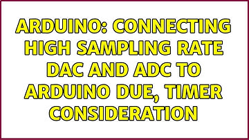 Arduino: Connecting high sampling rate DAC and ADC to arduino DUE, timer consideration