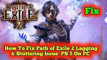 How To Fix Path of Exile 2 PS 5 not working | Path of Exile 2 Lagging & Stuttering Issue On PC