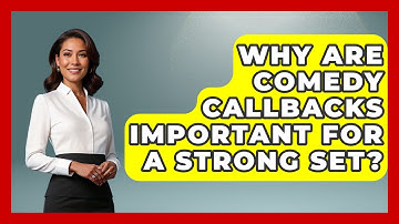 Why Are Comedy Callbacks Important For A Strong Set? - Open Mic Manual