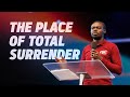 The Place of Total Surrender | Apostle Grace Lubega