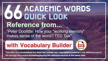 66 Academic Words Quick Look Ref from "How your "working memory" makes sense of the world, TED"