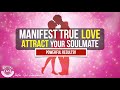 Powerful love meditation music  to attract your soulmate  manifest your perfect partner