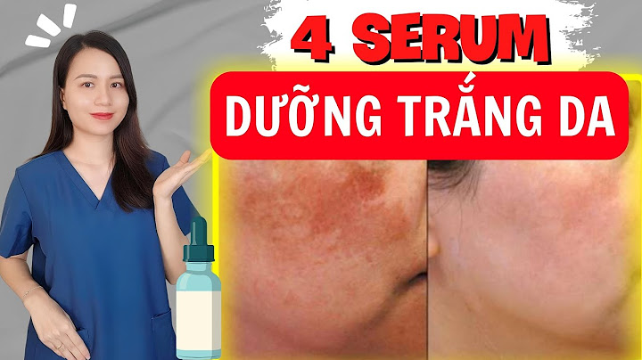 Review các loại serum trị nám năm 2024