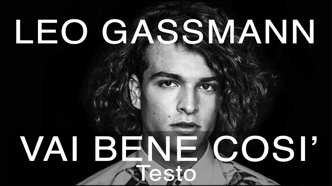 Leo Gassmann Vai Bene Cosi Testo E Musica Youtube