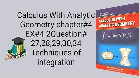 Calculus With Analytic Geometry chapter#4 EX#4.2 Question # 27, 28,29, 30,34.