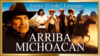 'ARRIBA MICHOACAN'    Con:  Emilio 'INDIO' Fernandez Pelicula  completa