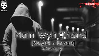 Main Woh Chand [SLOWED + REVERB] || After breakup song💔| Use headphone 🎧| @SSeditz9k731|